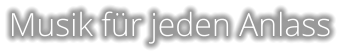 Musik für jeden Anlass